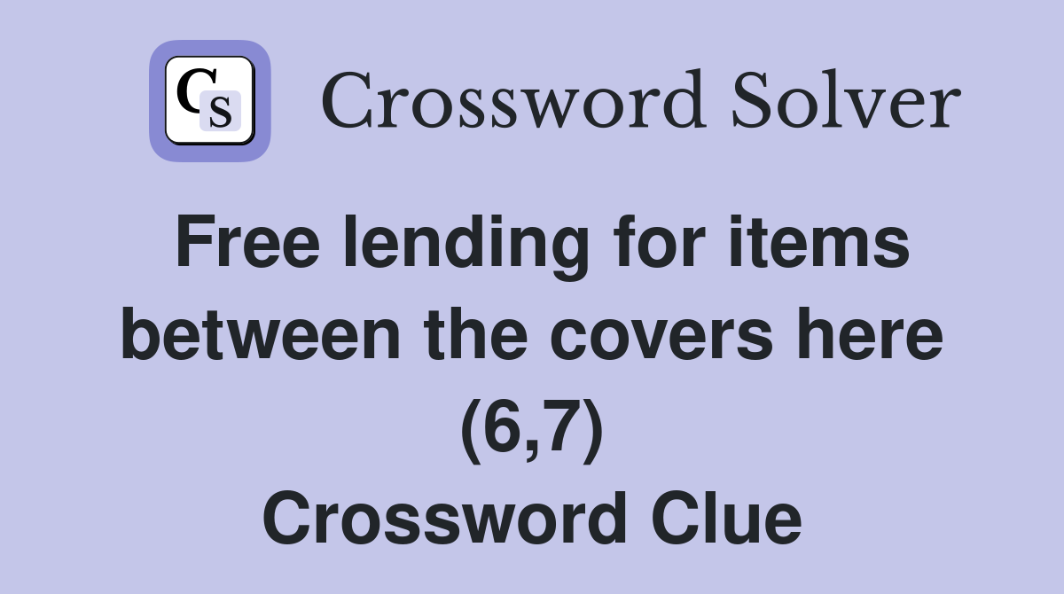 Free lending for items between the covers here (6,7) - Crossword Clue